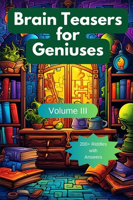 Brain Teasers for Geniuses: Volume III - Hazra, A (Creator)