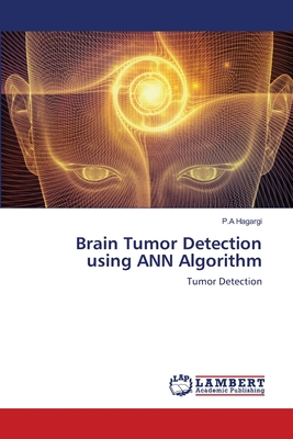 Brain Tumor Detection using ANN Algorithm - Hagargi, P a