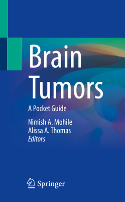 Brain Tumors: A Pocket Guide - Mohile, Nimish A. (Editor), and Thomas, Alissa A. (Editor)