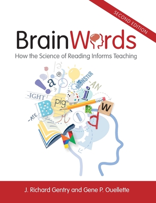 Brain Words: How the Science of Reading Informs Teaching - Gentry, J Richard, and Ouellette, Gene P