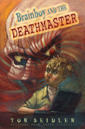 Brainboy and the Deathmaster - Seidler, Tor