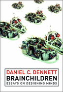 Brainchildren: Essays on Designing Minds