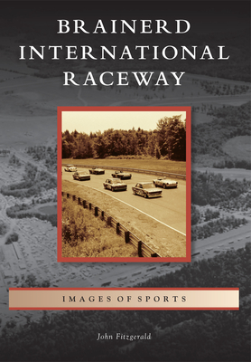 Brainerd International Raceway - Fitzgerald, John, Dr.
