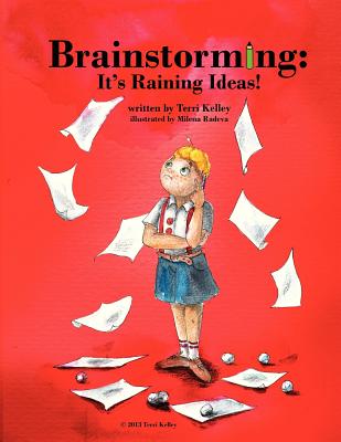 Brainstorming: It's Raining Ideas! - Kelley, Terri