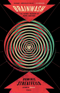 Brainwash: The Secret History of Mind Control