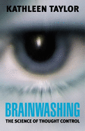 Brainwashing: The Science of Thought Control