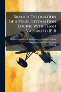 Branch Detonation of a Pulse Detonation Engine With Flash Vaporized JP-8