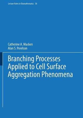 Branching Processes Applied to Cell Surface Aggregation Phenomena - Macken, Catherine A, and Perelson, Alan S