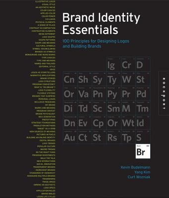 Brand Identity Essentials: 100 Principles for Designing Logos and Building Brands - Budelmann, Kevin, and Kim, Yang, and Wozniak, Curt