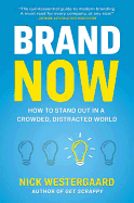 Brand Now: How to Stand Out in a Crowded, Distracted World