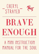 Brave Enough: A Mini Instruction Manual for the Soul