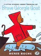 Brave Georgie Goat: 3 Little Stories about Growing Up