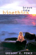 Brave New Bioethics
