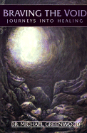 Braving the Void: Journeys Into Healing
