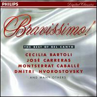 Bravissimo! - Agnes Baltsa (mezzo-soprano); Carole Malone (soprano); Cecilia Bartoli (mezzo-soprano); Dmitri Hvorostovsky (baritone); Felicity Palmer (soprano); Francisco Araiza (tenor); Frederica Von Stade (mezzo-soprano); John Del Carlo (bass); Jos� Carreras (tenor)