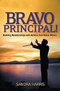 Bravo Principal!: Building Relationships with Actions That Value Others