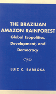 Brazilian Amazon Rainforest: Global Ecopolitics, Development, and Democracy