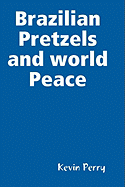 Brazilian Pretzels and World Peace