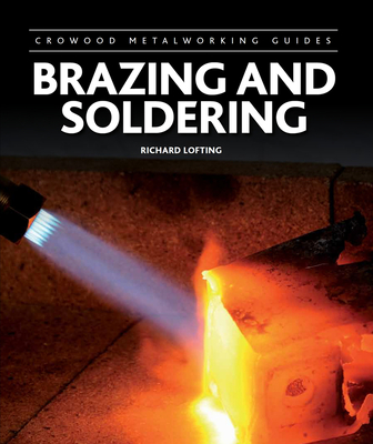Brazing and Soldering - Lofting, Richard