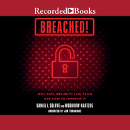 Breached!: Why Data Security Law Fails and How to Improve It: 1st Edition