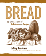 Bread: A Baker's Book of Techniques and Recipes