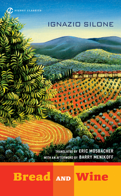 Bread and Wine - Silone, Ignazio, and Howe, Irving (Introduction by), and Menikoff, Barry (Afterword by)