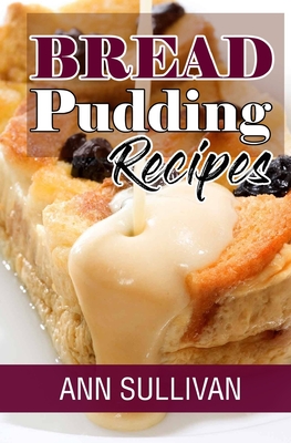 Bread Pudding Recipes - Sullivan, Ann