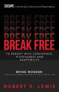 Break Free: To Reboot with Confidence, Playfulness and Adaptibility