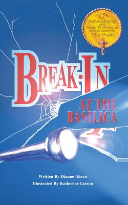 Break-In at the Basilica - Ahern, Dianne
