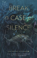 Break in Case of Silence: New Writing Scotland 39