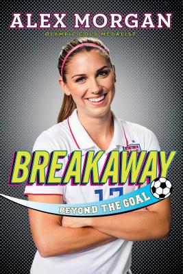Breakaway: Beyond the Goal - Morgan, Alex