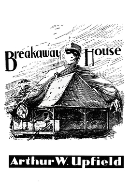 Breakaway House - Upfield, Arthur W.