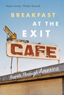Breakfast at the Exit Cafe: Travels Through America
