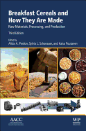 Breakfast Cereals and How They Are Made: Raw Materials, Processing, and Production