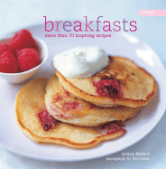 Breakfasts: More Than 80 Inspiring Recipes