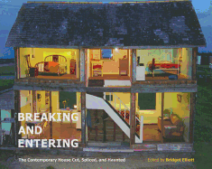 Breaking and Entering: The Contemporary House Cut, Spliced, and Haunted