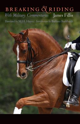 Breaking and Riding: With Military Commentaries - Fillis, James, and Hayes, M H (Translated by), and Burkhardt, Barbara (Introduction by)