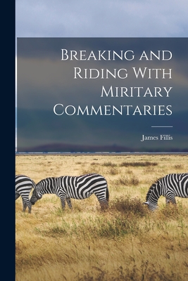 Breaking and Riding With Miritary Commentaries - Fillis, James