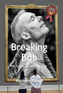 Breaking Bob: The Survival of a Cancer Warrior