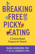Breaking Free of Picky Eating: A Science-Based Program for Parents