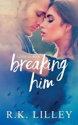 Breaking Him - Lilley, R K