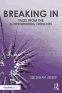 Breaking In: Tales from the Screenwriting Trenches
