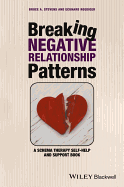 Breaking Negative Relationship Patterns: A Schema Therapy Self-Help and Support Book