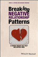 Breaking Negative Relationship Patterns: A Schema Therapy Self-Help and Support Book