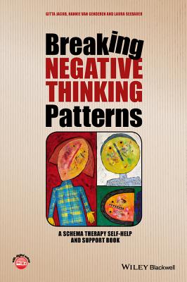 Breaking Negative Thinking Patterns: A Schema Therapy Self-Help and Support Book - Jacob, Gitta, and van Genderen, Hannie, and Seebauer, Laura