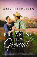 Breaking New Ground: An Uplifting Inspirational Romance