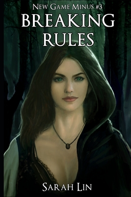 Breaking Rules - A LitRPG Adventure - Lin, Sarah