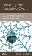 Breaking the Addictive Cycle: Deadly Obsessions or Simple Pleasures?