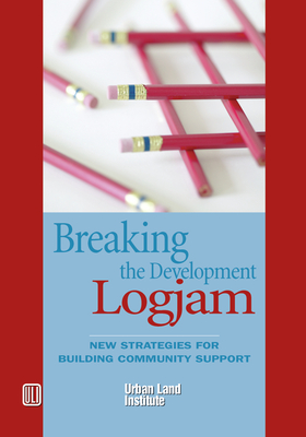 Breaking the Development Log Jam: New Strategies for Building Community Support - Porter, Douglas R