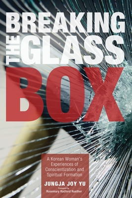 Breaking the Glass Box - Yu, and Ruether, Rosemary Radford (Foreword by)